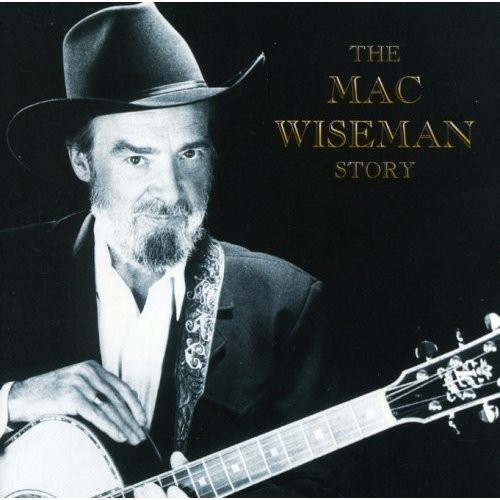 Mac wiseman story - mac, wiseman,mac
